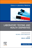 Laboratory Testing and Health Disparities, an Issue of the Clinics in Laboratory Medicine: Volume 44-4