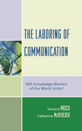 Laboring of Communication: Will Knowledge Workers of the World Unite?