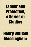 Labour and Protection, a Series of Studies