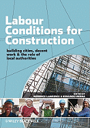 Labour Conditions for Construction: Building Cities, Decent Work and the Role of Local Authorities
