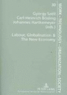 Labour, Globalisation & the New Economy - Sunker, Heinz, and Szell, Gyorgy (Editor), and Bosling, Carl-Heinrich (Editor)