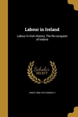 Labour in Ireland - Connolly, James