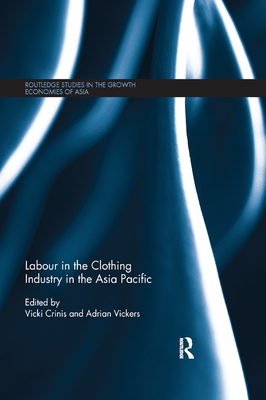 Labour in the Clothing Industry in the Asia Pacific - Crinis, Vicki (Editor), and Vickers, Adrian (Editor)