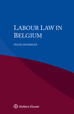 Labour Law in Belgium - Hendrickx, Frank