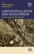 Labour Regulation and Development: Socio-Legal Perspectives