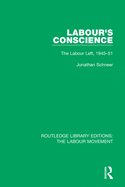 Labour's Conscience: The Labour Left, 1945-51