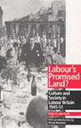 Labour's Promised Land?: Culture and Society in Labour Britain, 1945-51