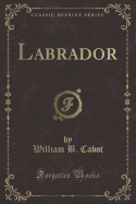 Labrador (Classic Reprint)