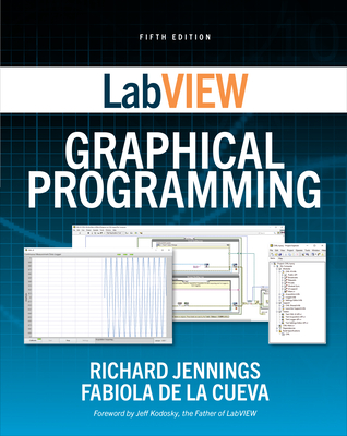LabVIEW Graphical Programming, Fifth Edition - Jennings, Richard, and De la Cueva, Fabiola
