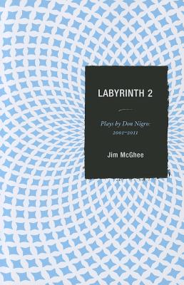 Labyrinth 2: Plays by Don Nigro: 2001-2011 - McGhee, Jim