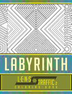Labyrinth Coloring Book - Lens Traffic: 8.5" X 11" (21.59 X 27.94 CM)
