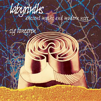 Labyrinths: Ancient Myths and Modern Uses - Lonegren, Sig