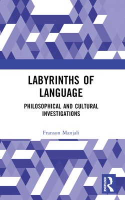 Labyrinths of Language: Philosophical and Cultural Investigations - Manjali, Franson