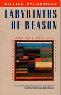 Labyrinths of Reason: Paradox, Puzzles and the Frailty of Knowledge