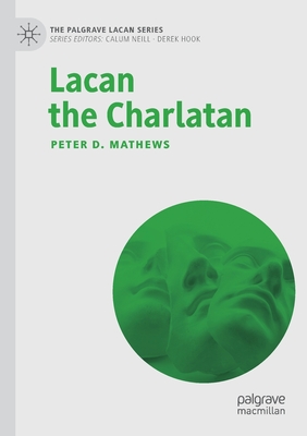 Lacan the Charlatan - Mathews, Peter D