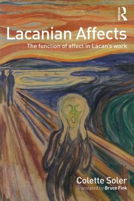 Lacanian Affects: The function of affect in Lacan's work - Soler, Colette