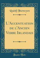 L'Accentuation de L'Ancien Verbe Irlandais (Classic Reprint)