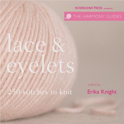 Lace & Eyelets: 250 Stitches to Knit - Knight, Erika (Editor)
