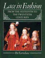 Lace in Fashion from the Sixteenth to the Twentieth Centuries - Earnshaw, Pat