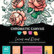 Laces & Roses Coloring Book: A Coloring Affair with Romantic Elegance