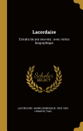 Lacordaire: Extraits de ses oeuvres: avec notice biographique