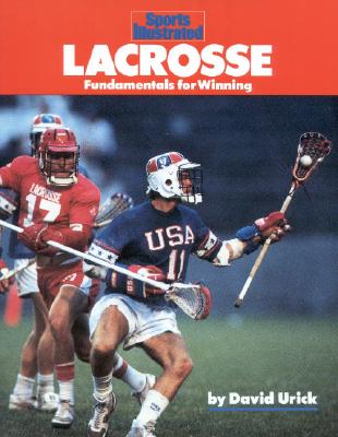 Lacrosse: Fundamentals for Winning - Urick, David