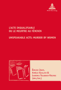L'Acte Inqualifiable, Ou Le Meurtre Au Fminin / Unspeakable Acts: Murder by Women
