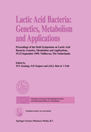 Lactic Acid Bacteria: Genetics, Metabolism and Applications: Proceedings of the Sixth Symposium on Lactic Acid Bacteria: Genetics, Metabolism and Applications, 19-23 September 1999, Veldhoven, The Netherlands
