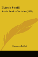 L'Actio Spolii: Studio Storico-Giuridico (1889)