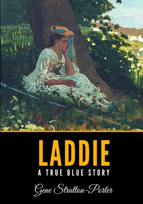 Laddie: A True Blue Story - Stratton-Porter, Gene