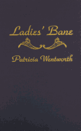 Ladies' Bane - Wentworth, Patricia