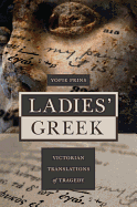 Ladies' Greek: Victorian Translations of Tragedy