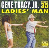 Ladies' Man - Gene Tracy, Jr.