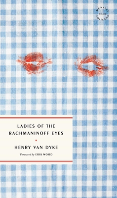 Ladies of the Rachmaninoff Eyes - Van Dyke, Henry, and Wood, Erik (Foreword by)