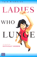 Ladies Who Lunge: Celebrating Difficult Women