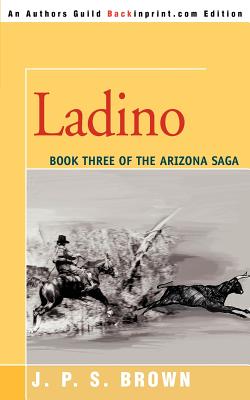 Ladino: The Arizona Saga, Book III - Brown, J P S