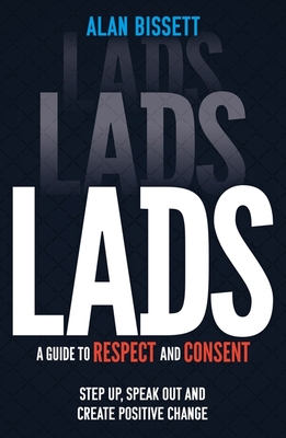 Lads: A Guide to Respect and Consent for Teenage Boys - Bissett, Alan