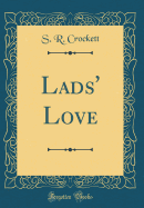Lads' Love (Classic Reprint)