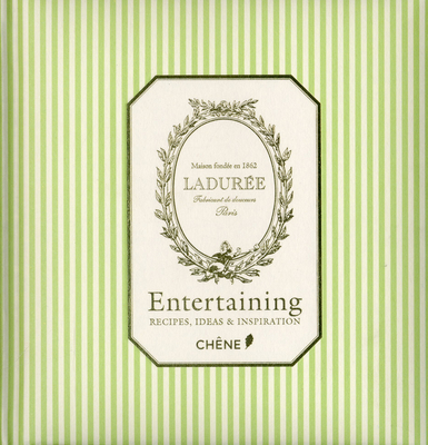 Laduree: Entertaining: Recipes, Ideas & Inspiration - Lemains, Vincent, and Lerouet, Michel, and Morel, Marie-Pierre