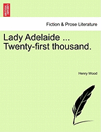 Lady Adelaide ... Twenty-First Thousand.