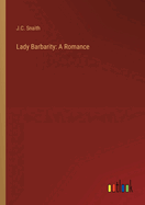 Lady Barbarity: A Romance