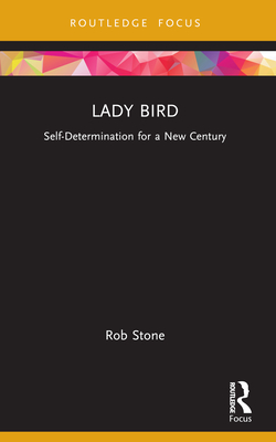 Lady Bird: Self-Determination for a New Century - Stone, Rob