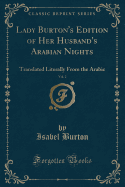 Lady Burton's Edition of Her Husband's Arabian Nights, Vol. 2: Translated Literally from the Arabic (Classic Reprint)