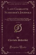 Lady Charlotte Schreiber's Journals, Vol. 2 of 2: Confidences of a Collector of Ceramics and Antiques Throughout Britain, France, Holland, Belgium, Spain, Portugal, Turkey, Austria and Germany from the Year 1869 1885 (Classic Reprint)