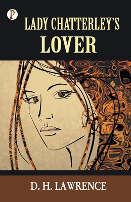 Lady Chatterly's Lover - Lawrence, D H