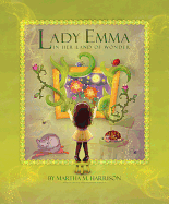 Lady Emma in Her Land of Wonder - Harrison, Martha M