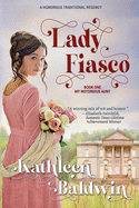 Lady Fiasco: A Traditional Regency Romance