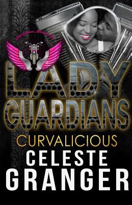 Lady Guardians: Curvalicious - Guardians, Lady, and Granger, Celeste