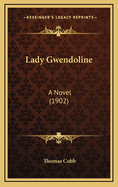 Lady Gwendoline: A Novel (1902)