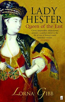 Lady Hester: Queen of the East - Gibb, Lorna